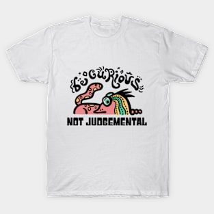 Be curious not judgemental T-Shirt